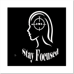 Stay Focused Posters and Art